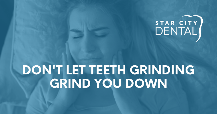 Don’t Let Teeth Grinding Grind You Down: Star City Dental Offers Relief